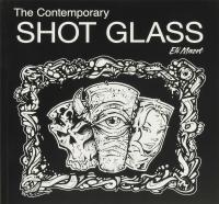 Book/The Contemporary Shot Glass by Joshua, Eli & Tim Mazet