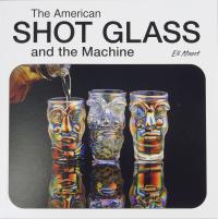 Book/The American Shot Glass and the Machine by Joshua, Eli & Tim Mazet